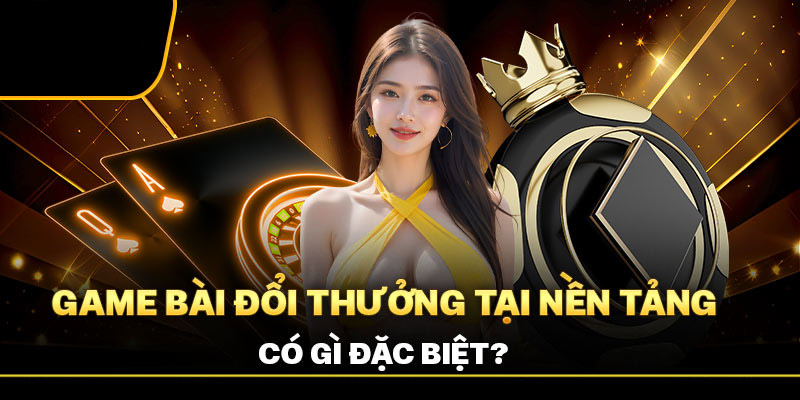 Sự đặc biệt của game bài đổi thưởng f88bet